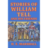 Stories of William Tell and His Friends: Told to the Children