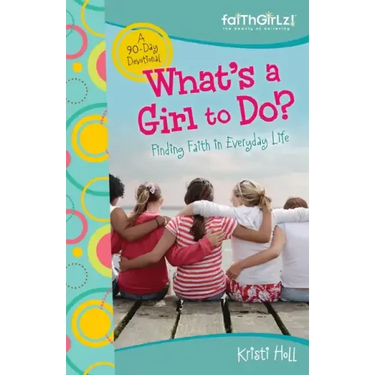 What's a Girl to Do?: 90-Day Devotional