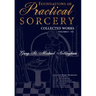 Foundations of Practical Sorcery - Collected Works (Unabridged)