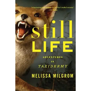 Still Life: Adventures in Taxidermy