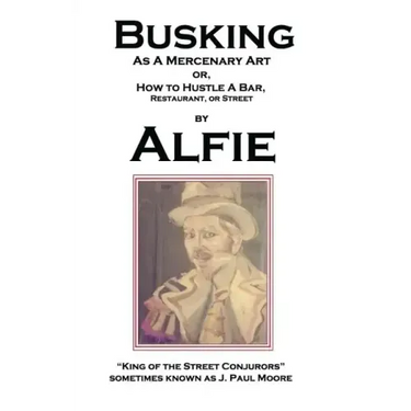 Busking as a Mercenary Art: or How to Hustle a Bar, Restaurant, or Street