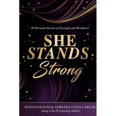 She Stands Strong: 30 Personal Stories of Strength and Resilience