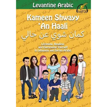 Levantine Arabic: Kameen Shwayy 'An Haali: Listening, Reading, and Expressing Yourself in Lebanese and Syrian Arabic