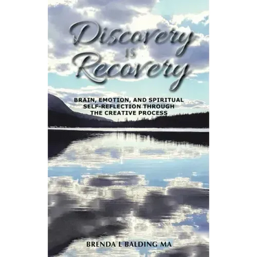 Discovery Is Recovery: Brain, Emotion, and Spiritual Self-Reflection Through the Creative Process