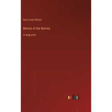 Merton of the Movies: in large print