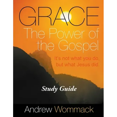Grace The Power of the Gospel Study Guide: It's Not What You Do, But What Jesus Did.
