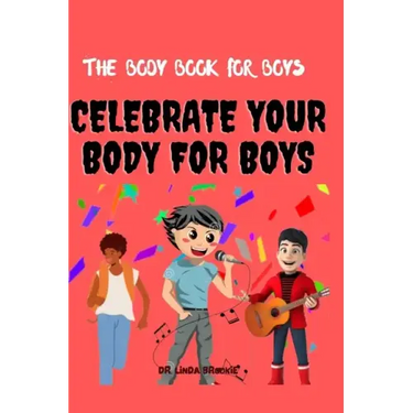 The Body Book For Boys: Celebrate Your body For Boys