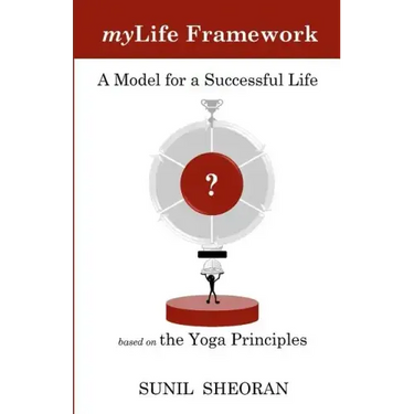 Mylife Framework: A Model For A Successful Life Based On The Yoga Principles