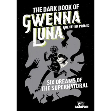 The Dark Book of Gwenna Luna: Six Dreams of the Supernatural