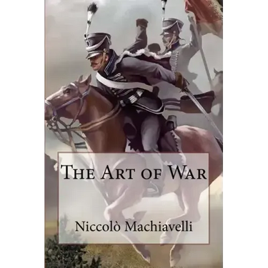 The Art of War Niccolò Machiavelli