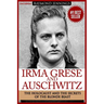 Irma Grese & Auschwitz: Holocaust and the Secrets of the The Blonde Beast