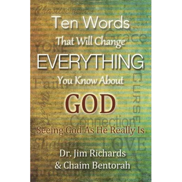 Ten Words That Will Change Everything You Know about God: Seeing God as He Really Is