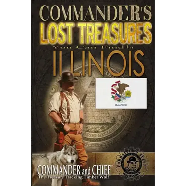 Commander's Lost Treasures You Can Find In Illinois: Follow the Clues and Find Your Fortunes!