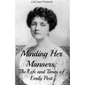 Minding Her Manners: The Life and Times of Emily Post