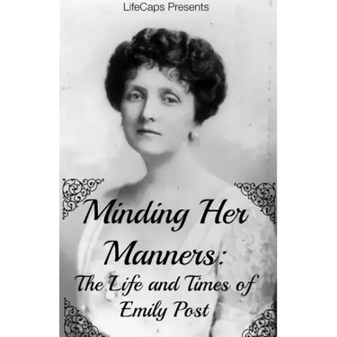 Minding Her Manners: The Life and Times of Emily Post