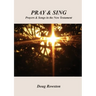 Pray & Sing: Prayers & Songs in the New Testament