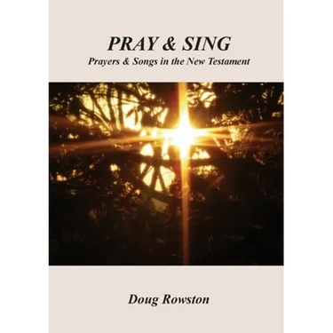 Pray & Sing: Prayers & Songs in the New Testament