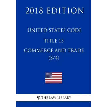 United States Code - Title 15 - Commerce and Trade (3/4) (2018 Edition)