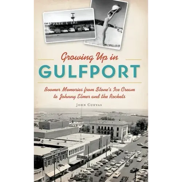 Growing Up in Gulfport: Boomer Memories from Stone's Ice Cream to Johnny Elmer and the Rockets