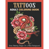 Tattoos Adult Coloring Book: Stress Relieving Designs On a Black Background