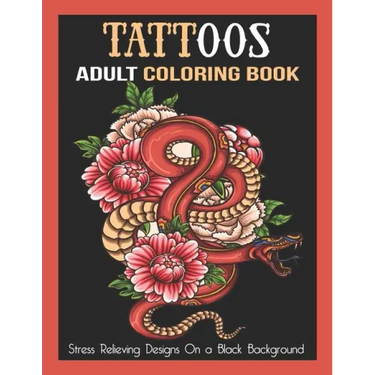 Tattoos Adult Coloring Book: Stress Relieving Designs On a Black Background