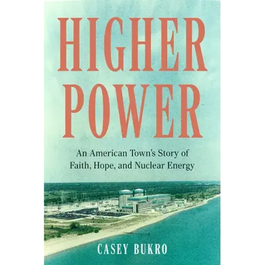Higher Power: An American Town's Story of Faith, Hope, and Nuclear Energy
