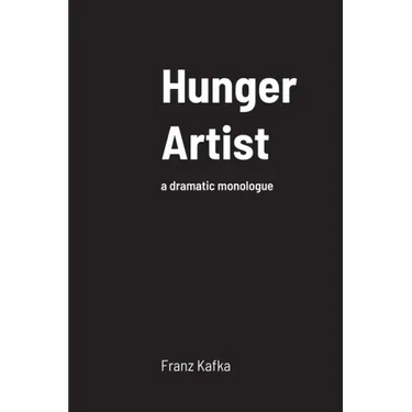 Hunger Artist: a dramatic monologue