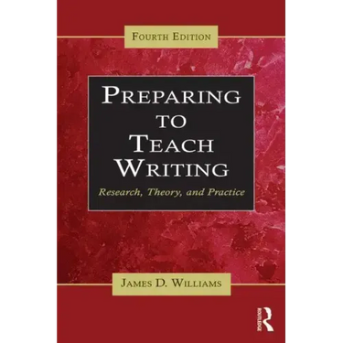 Preparing to Teach Writing: Research, Theory, and Practice