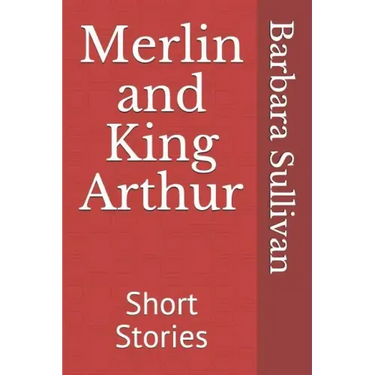 Merlin and King Arthur: Short Stories