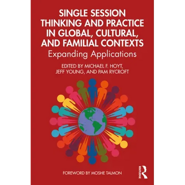 Single Session Thinking and Practice in Global, Cultural, and Familial Contexts: Expanding Applications