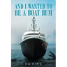 And I Wanted To Be A Boat Bum