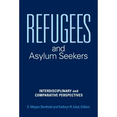 Refugees and Asylum Seekers: Interdisciplinary and Comparative Perspectives
