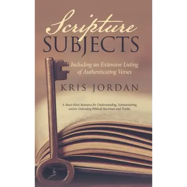 Scripture Subjects: Including an Extensive Listing of Authenticating Verses