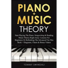 Piano + Music Theory: Start Playing The Piano, Songwriting & Reading Music Theory Right Away. Lessons For Beginners Or Refreshing The Advanc