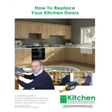 How To Replace Your Kitchen Doors: A complete guide to DIY door replacement in kitchens, bedrooms, bathrooms, caravans, boats, in fact almost anywhere