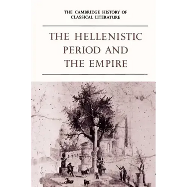 The Cambridge History of Classical Literature: Volume 1, Greek Literature, Part 4, the Hellenistic Period and the Empire