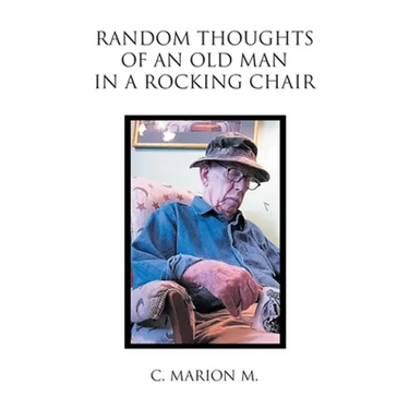 Random Thoughts of an Old Man in a Rocking Chair