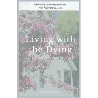 Living with the Dying: The Journey of a Comfort Home