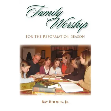 Family Worship for the Reformation Season