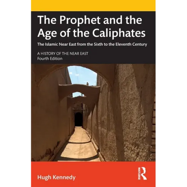 The Prophet and the Age of the Caliphates: The Islamic Near East from the Sixth to the Eleventh Century