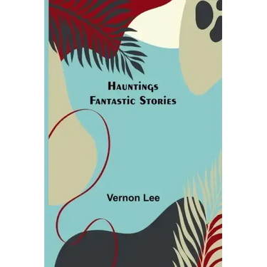 Hauntings; Fantastic Stories