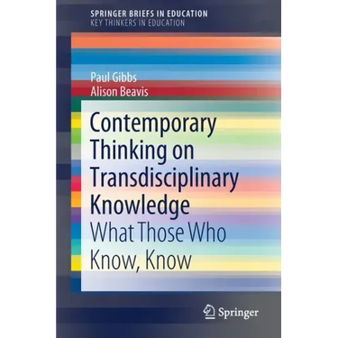 Contemporary Thinking on Transdisciplinary Knowledge: What Those Who Know, Know
