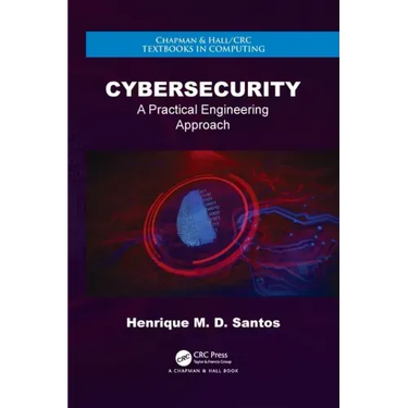Cybersecurity: A Practical Engineering Approach