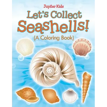 Let's Collect Seashells! (A Coloring Book)