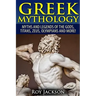 Greek Mythology: Myths And Legends Of The Gods, Titans, Zeus, Olympians and More!
