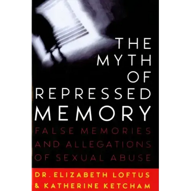 The Myth of Repressed Memory: False Memories and Allegations of Sexual Abuse