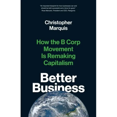 Better Business: How the B Corp Movement Is Remaking Capitalism