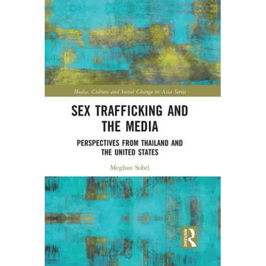 Sex Trafficking and the Media: Perspectives from Thailand and the United States