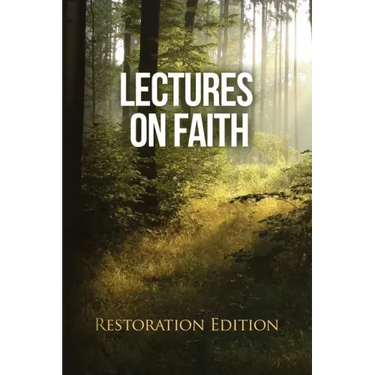Lectures on Faith: Restoration Edition