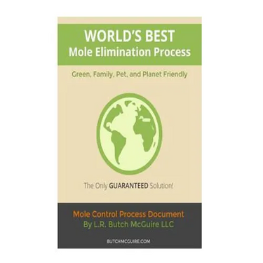 World's Best Mole Elimination Process: Do It Yourself Step-By-Step Mole/Burrowing Pests Control Guide This manual was specifically written to address